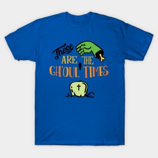 Halloween These are the ghoul times T-Shirt